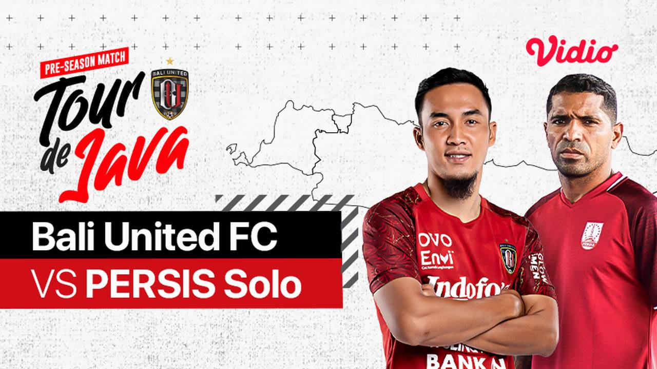 Streaming Bali United FC vs PERSIS SOLO | Bali United Tour De Java 2021