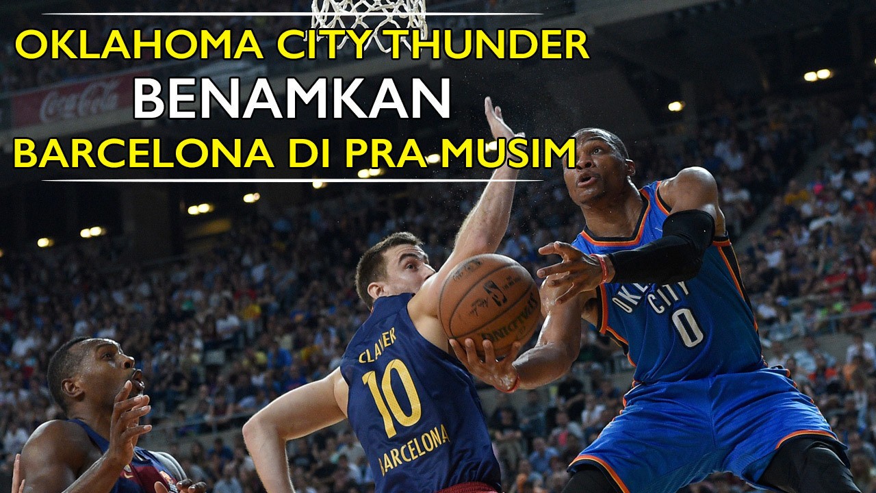 Streaming Barcelona Kalah Tipis dari Oklahoma City Thunder ...
