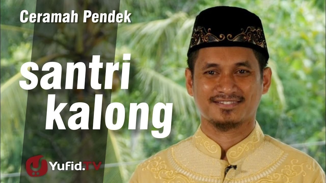 Streaming Santri Kalong Ceramah Islam Pendek Ustadz Muhammad Abduh Tuasikal Vidio Com