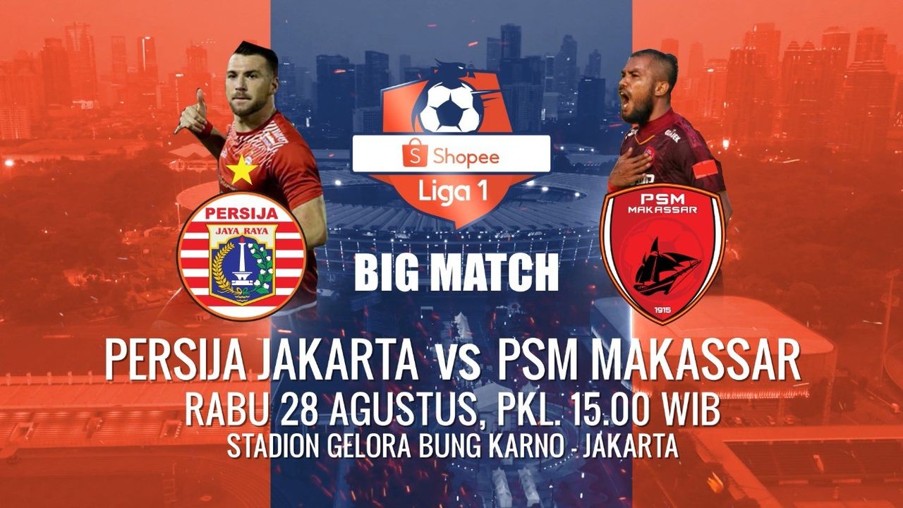 Streaming BIG MATCH PANAS Shopee Liga 1! Persija Jakarta vs PSM