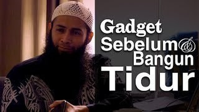 Streaming Ceramah Pendek Gadget Sebelum Tidur Dan Bangun Tidur Ustadz Dr Syafiq Riza Basalamah M A Vidio