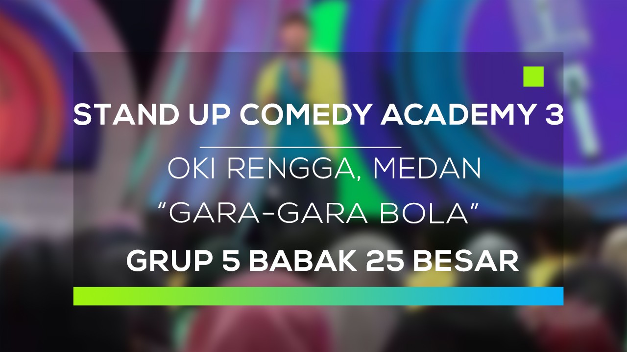 Streaming Stand Up Comedy Academy 3 Oki Rengga Medan Gara Gara Bola Vidio Com