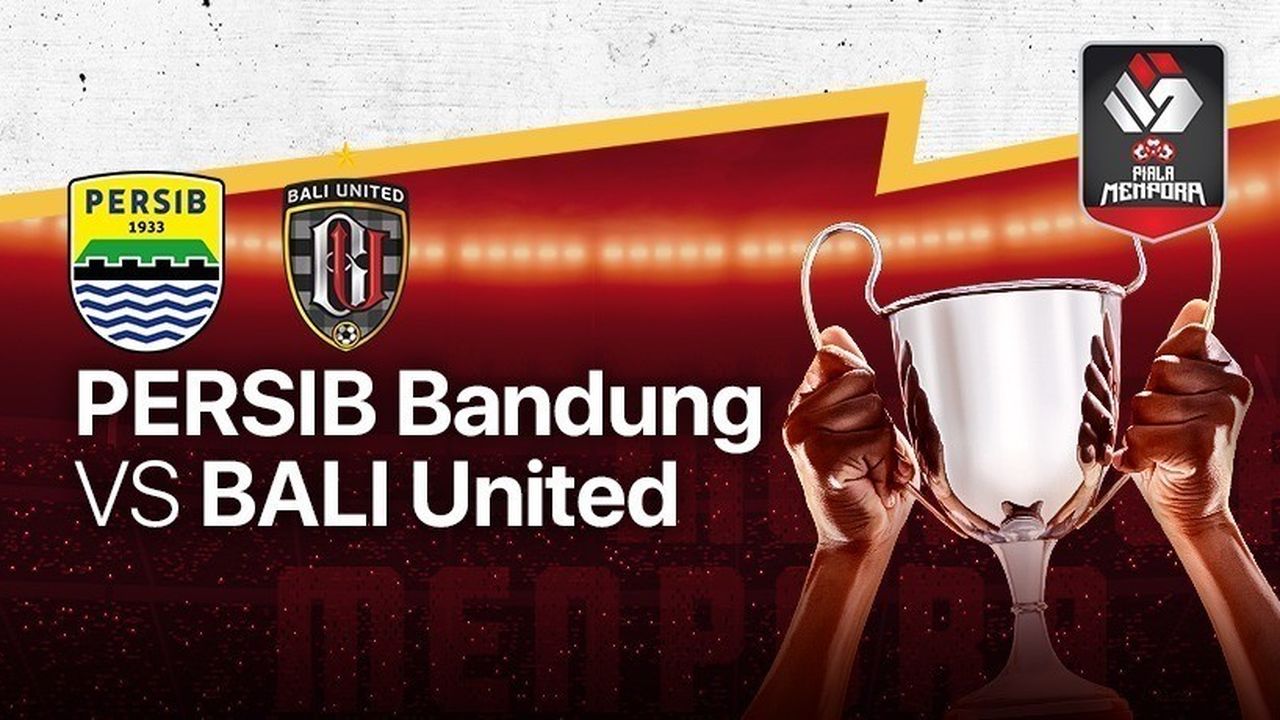 Streaming Full Match - Persib Bandung VS Bali United - Piala Menpora