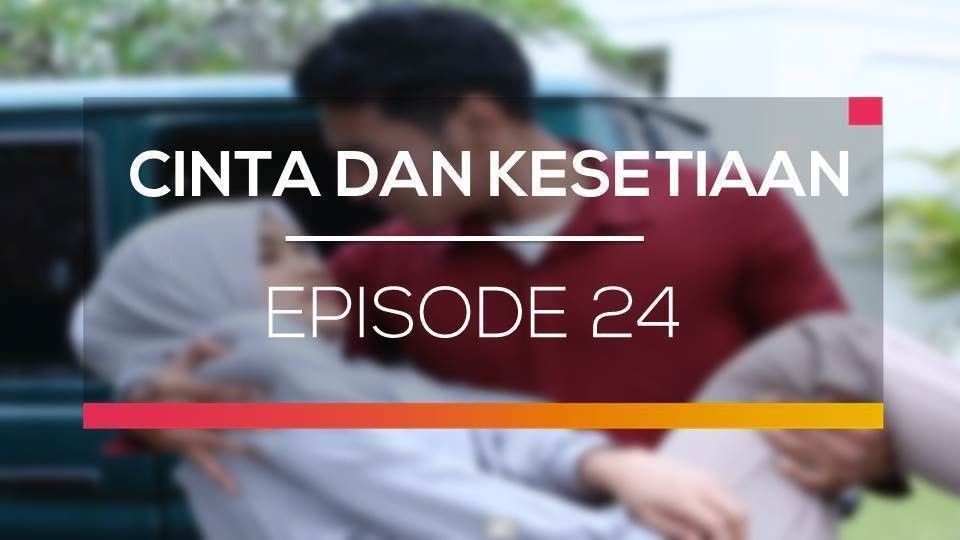 Nonton Sinetron Cinta Dan Kesetiaan Episode 24 Vidio Com