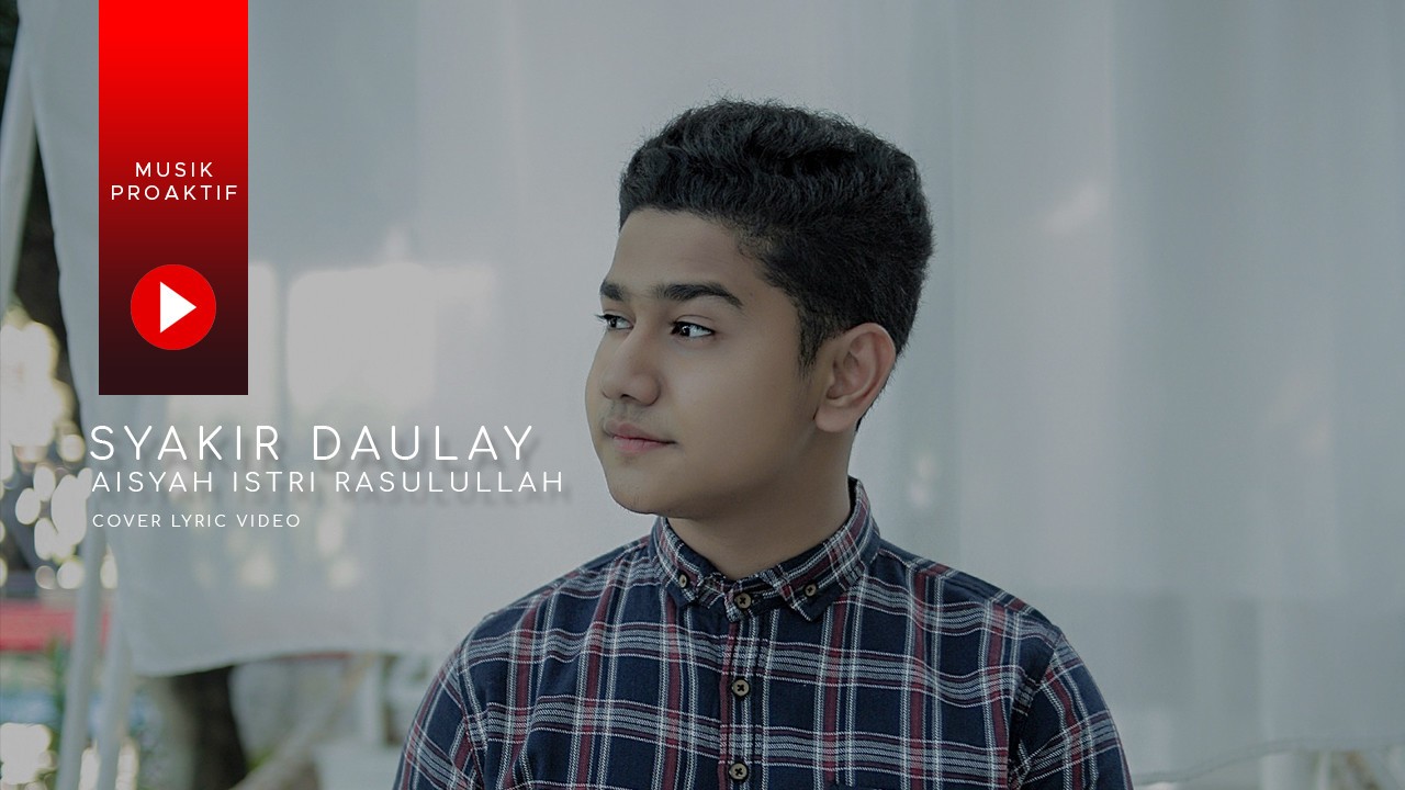 Streaming Syakir Daulay - Aisyah Istri Rasulullah (Cover ...