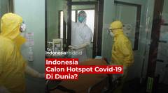 Indonesia Calon Hotspot Covid-19 di Dunia?