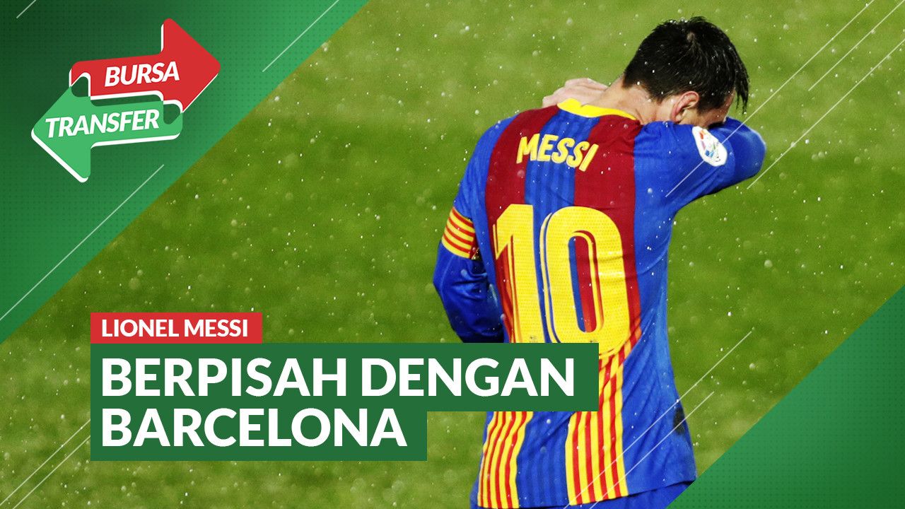 Streaming Bursa Transfer: Resmi! Lionel Messi Tak Bisa ...