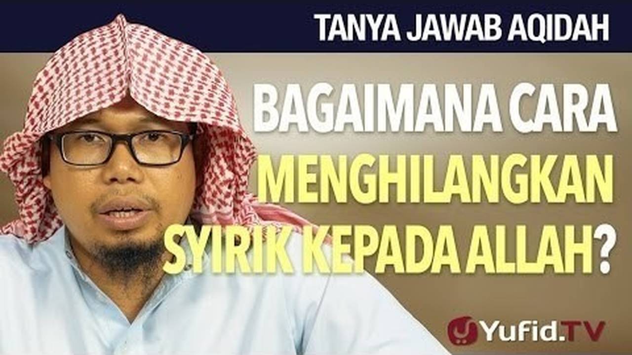 Streaming Bagaimana Cara Menghilangkan Syirik Kepada Allah