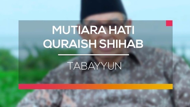  Mutiara  Hati Quraish  Shihab  Tabayyun Vidio com