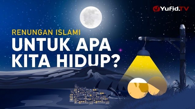 Streaming Motion Graphic Untuk Apa Kita Hidup Ustadz Johan Saputra Halim M H I Renungan Islami Vidio Com
