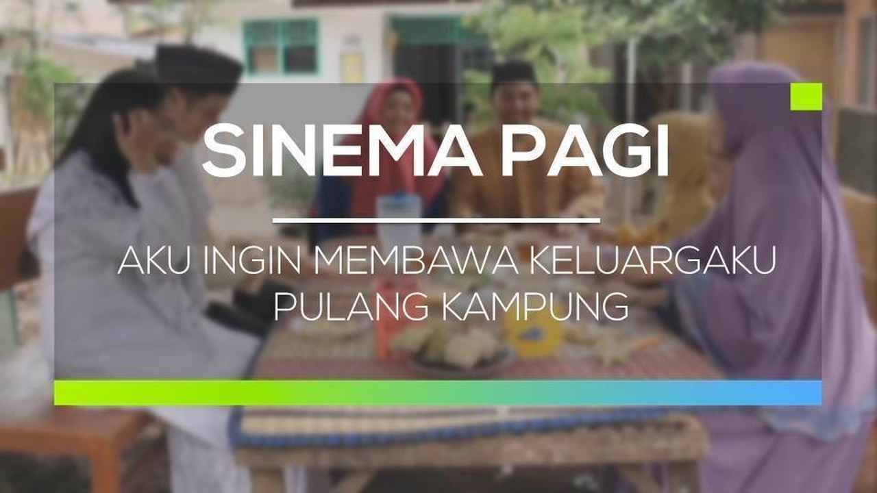 Streaming Sinema Pagi Aku Ingin Membawa Keluargaku 