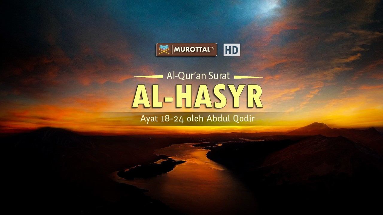 Streaming Bacaan Al Qur An Merdu Surat Al Hasyr Ayat 18 24 Oleh Abdul Qodir Vidio