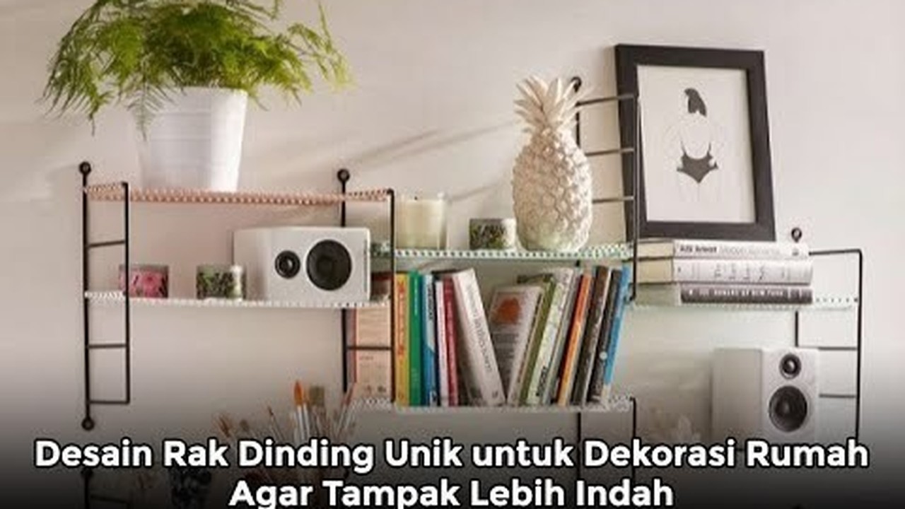 Streaming Desain  Rak Dinding  Unik  untuk Dekorasi Rumah 