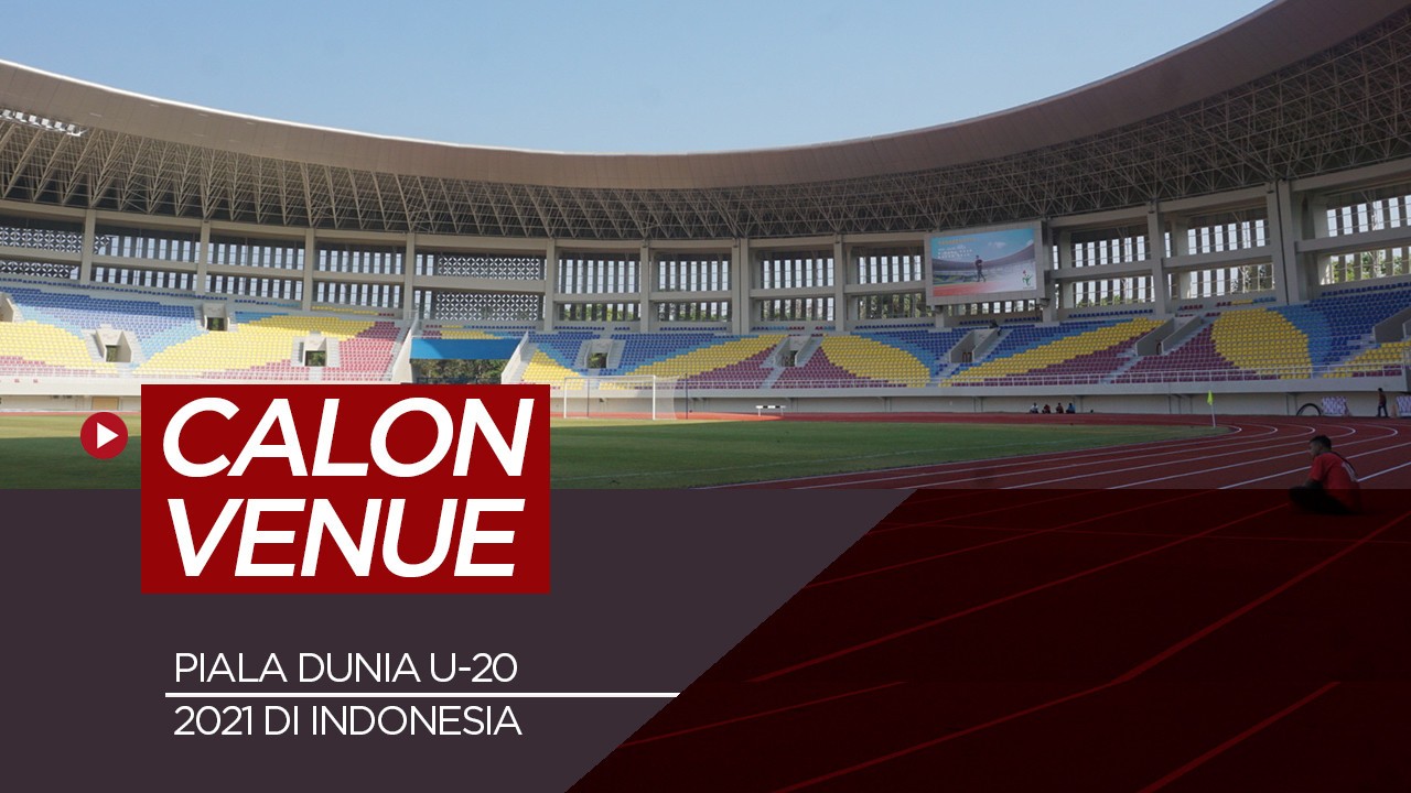 Streaming 10 Stadion Calon Venue Piala Dunia U 20 2021 Di Indonesia Vidio Com