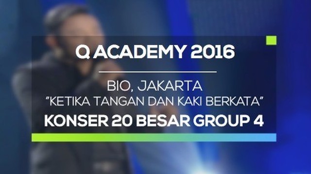 Streaming Bio Jakarta Ketika Tangan Dan Kaki Berkata Q Academy 2016 Konser Result Group 4 Vidio Com