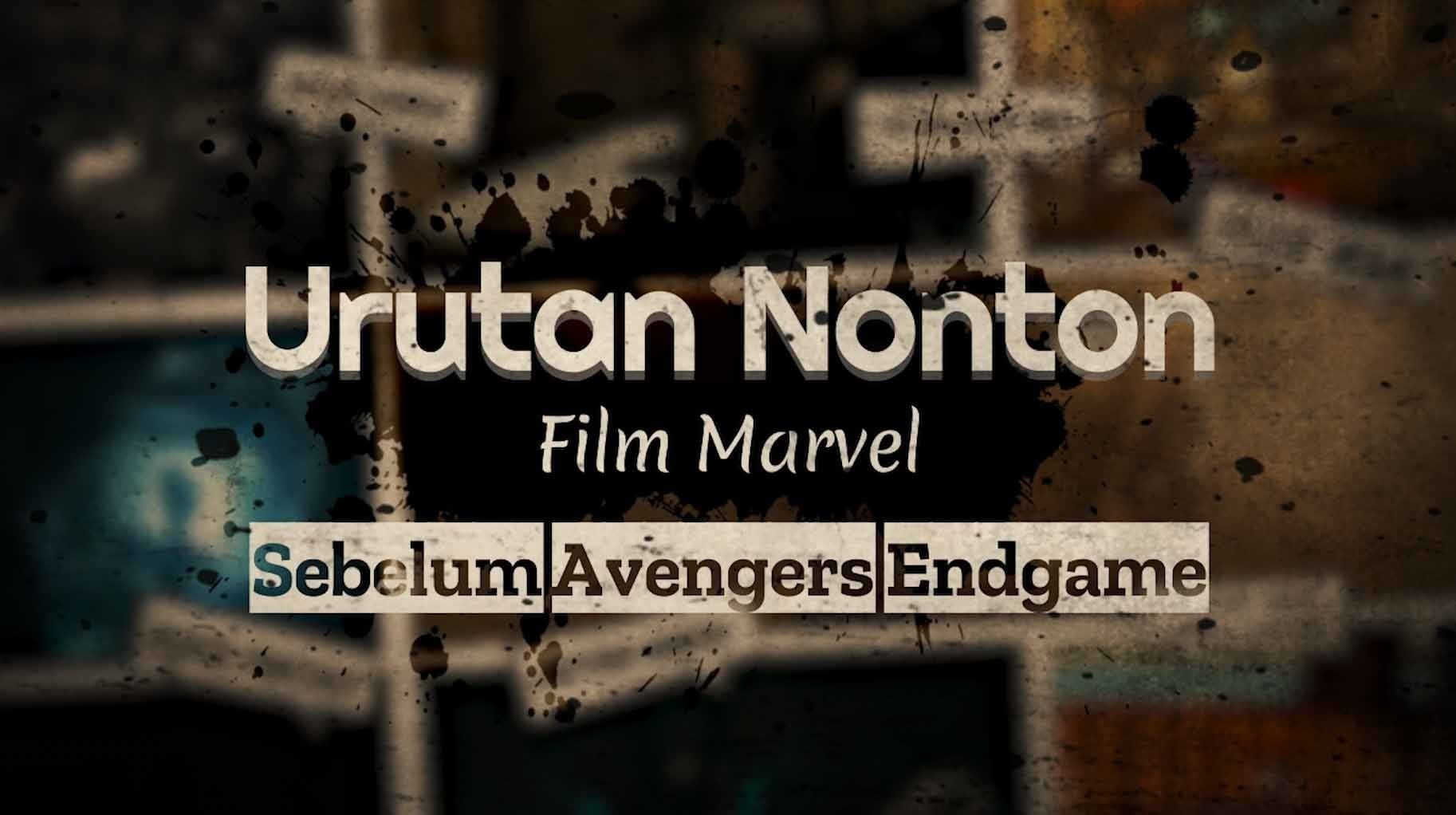 Urutan Nonton Film Marvel Sebelum Avengers Endgame