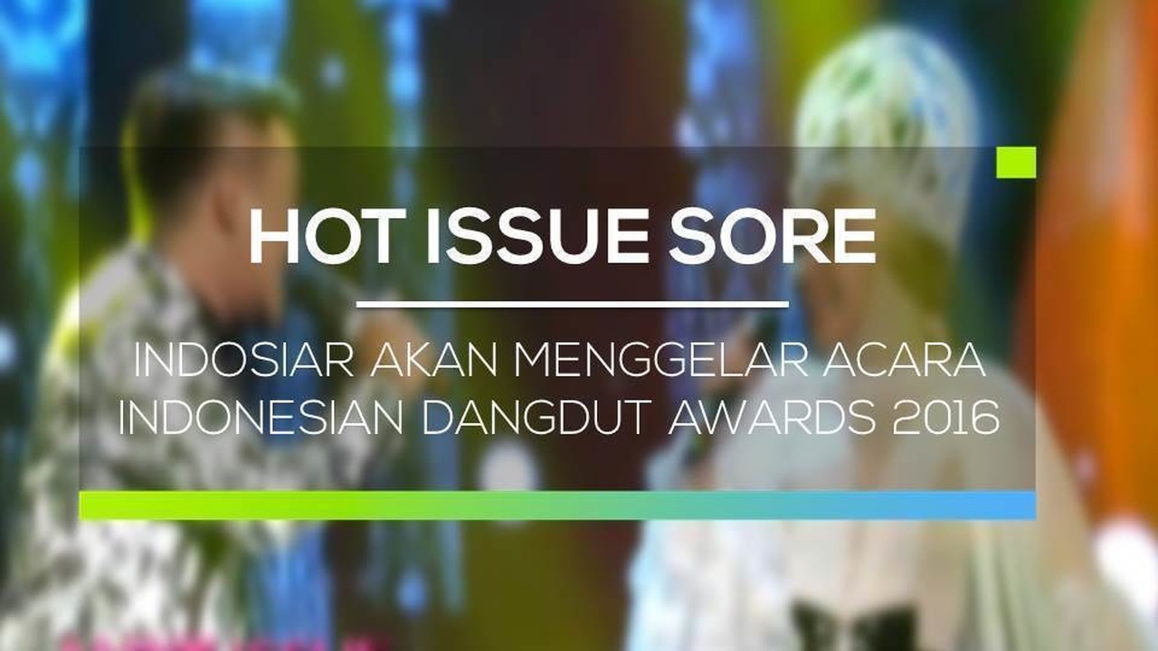 Streaming Indosiar Akan Menggelar Acara Indonesian Dangdut ...