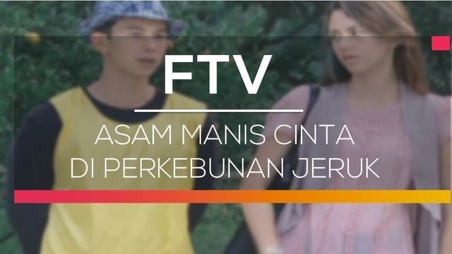 Nonton Ftv Sctv Asam Manis Cinta Di Perkebunan Cinta Vidio