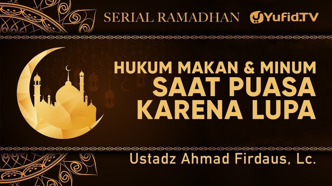 Streaming Serial Ramadhan Hukum Makan Minum Saat Puasa Karena Lupa Ustadz Ahmad Firdaus Lc Vidio Com