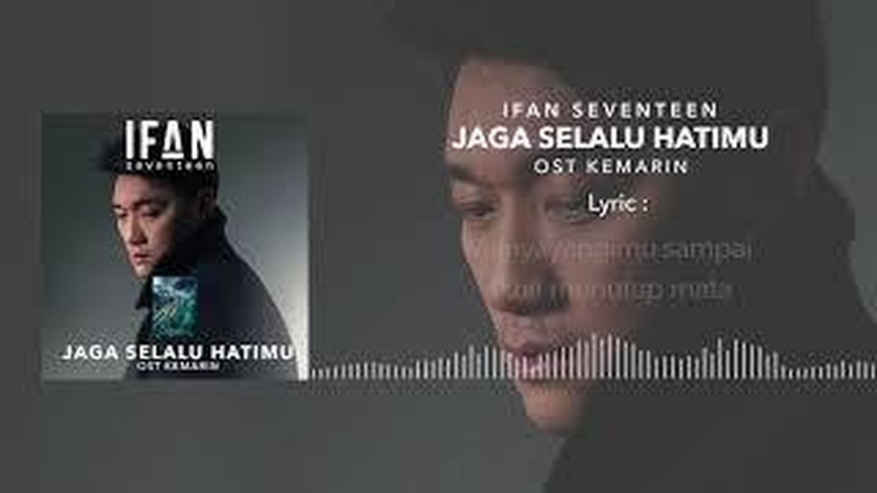 Streaming Ifan Seventeen Jaga Selalu Hatimu Ost Kemarin Vidio Com Merindukanmu selalu ku rasakan selalu memelukmu penuh cinta itu yang selalu aku inginkan. essential ifan seventeen official music video ifan seventeen jaga selalu hatimu ost kemarin