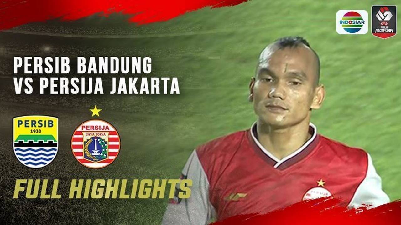 Streaming Full Highlights - Persib Bandung vs Persija Jakarta | Piala