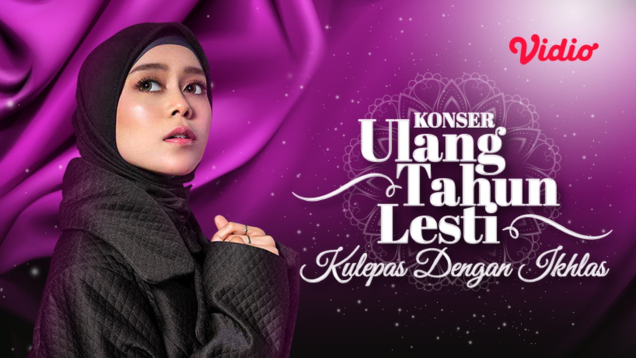 Streaming Konser Ulang  Tahun  Lesti  Kulepas Dengan Ikhlas 