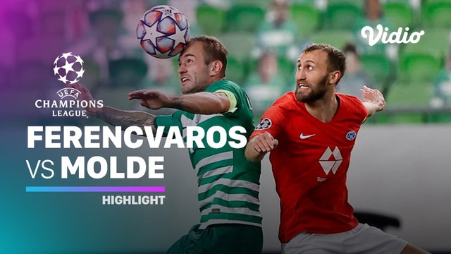 Streaming Highlight Ferencvaros Vs Molde I Uefa Champions League 2020 2021 Vidio Com