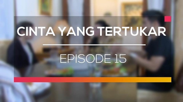 Nonton Sinetron Cinta Yang Tertukar Episode 15 Vidio Com