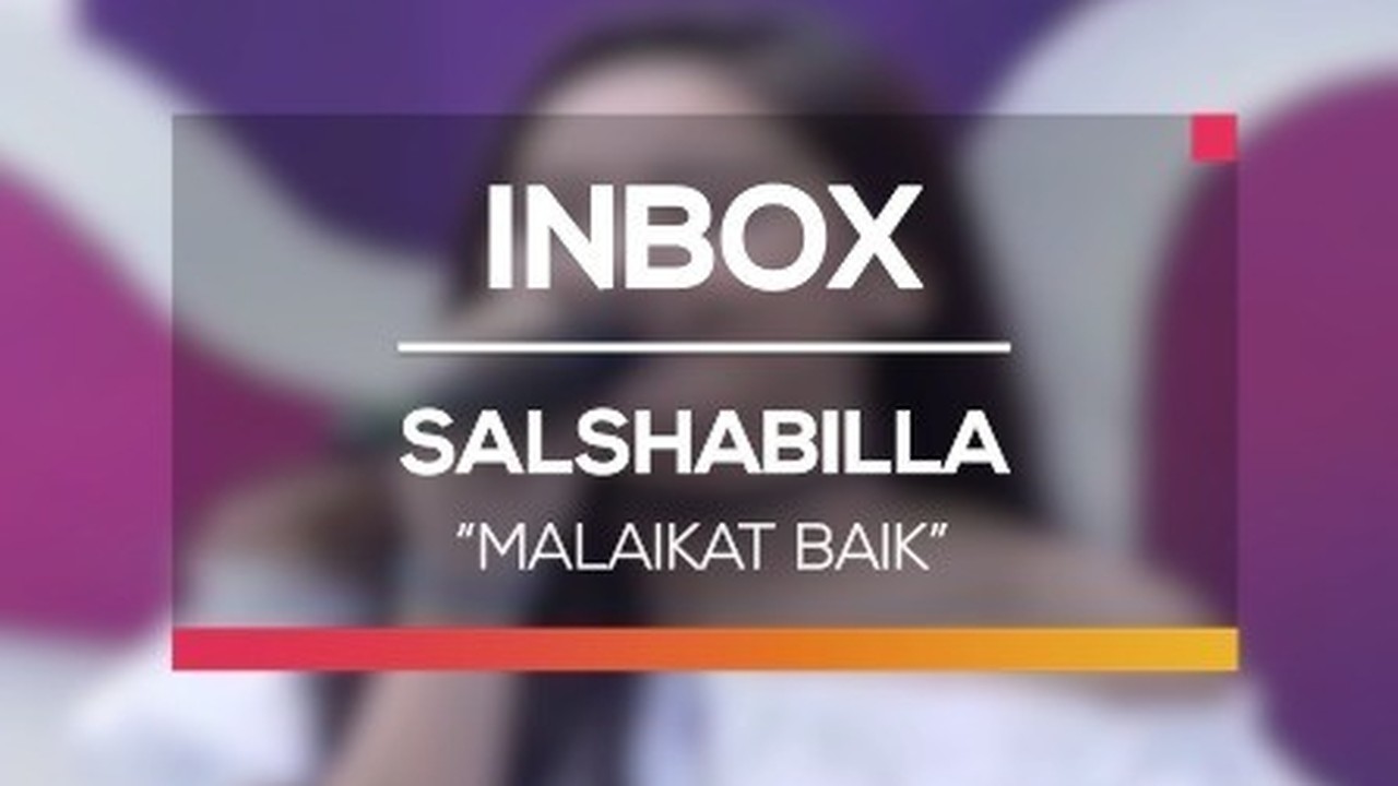 Streaming Salshabilla Malaikat Baik Live On Inbox Vidio Com Malam pun datang menjemput sepi yang selalu datang di setiap tidurku teringat malaikat baik kutitipkan dia untukmu tolong jaga dia dibangun dan tidurnya jangan sampai dia. salshabilla malaikat baik live on inbox