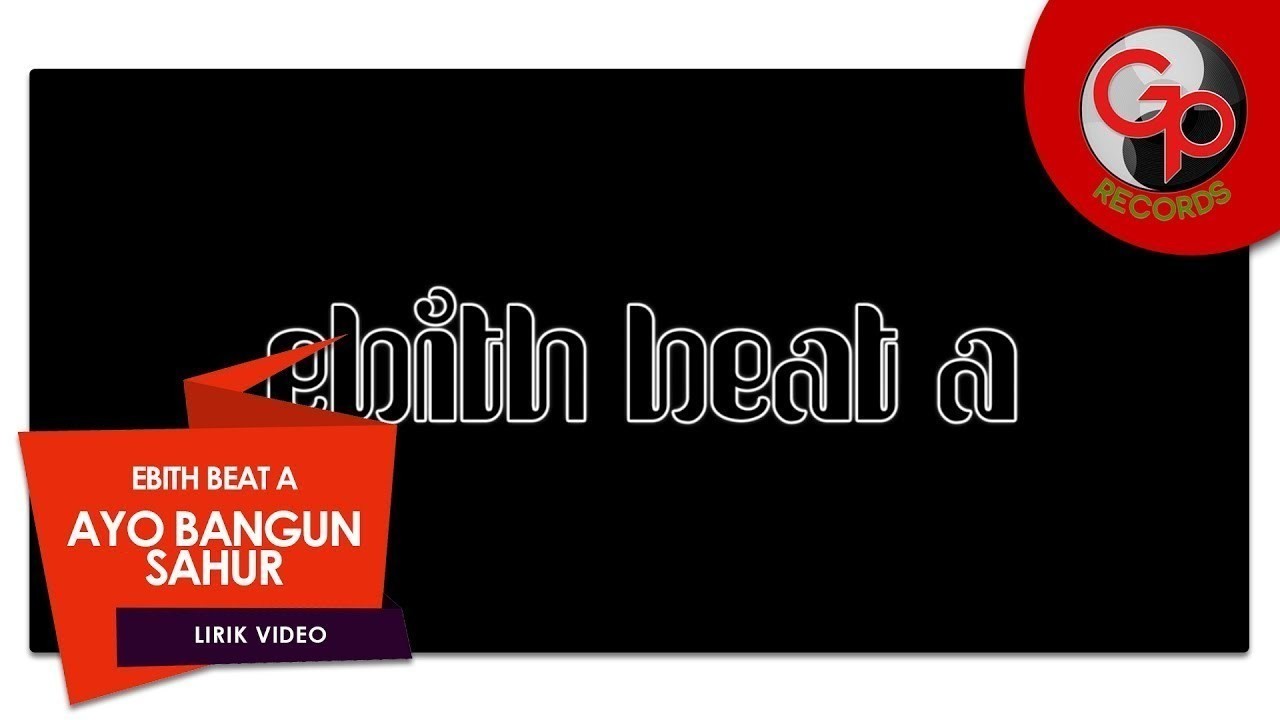 Streaming Ebith Beat A Ayo Bangun Sahur [LIRIK] - Vidio.com