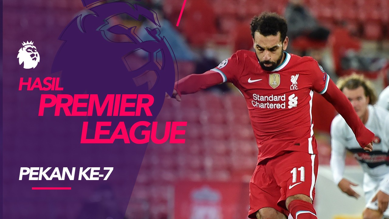 Streaming Hasil Liga Inggris Pekan 7, Liverpool Puncaki ...