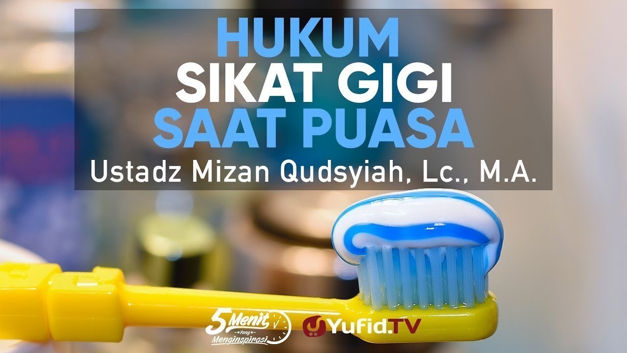 Hukum Sikat Gigi Saat Puasa - Zjszmijdf Ckm : Namun ...
