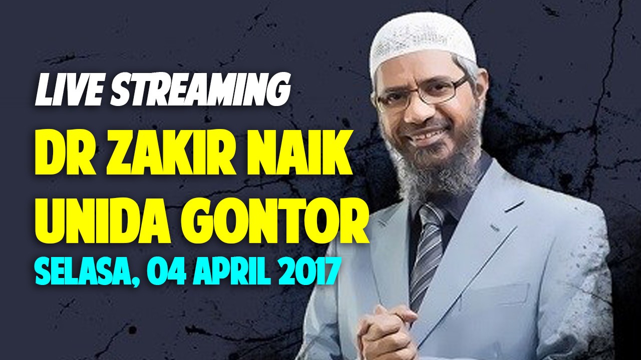 Streaming Full Dr Zakir Naik Unida Gontor Ponorogo 5 April 2017 Vidio
