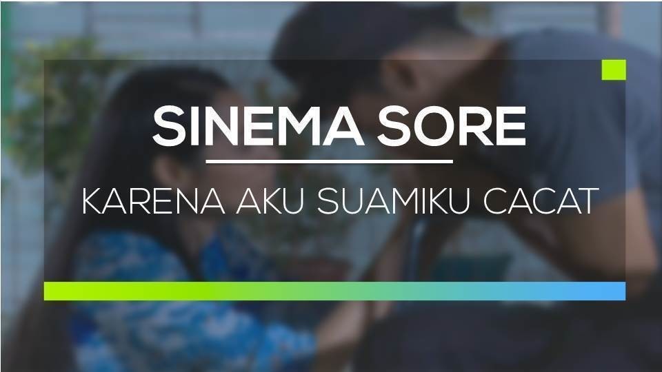 sinema sore karena aku suamiku cacat