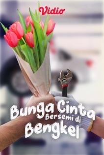 Streaming Bunga  Cinta  Bersemi  Di  Bengkel  Vidio com