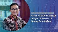 Peran ASEAN di Bidang Pendidikan | Youth Diplomacy Community | Eps 1 - Part 2