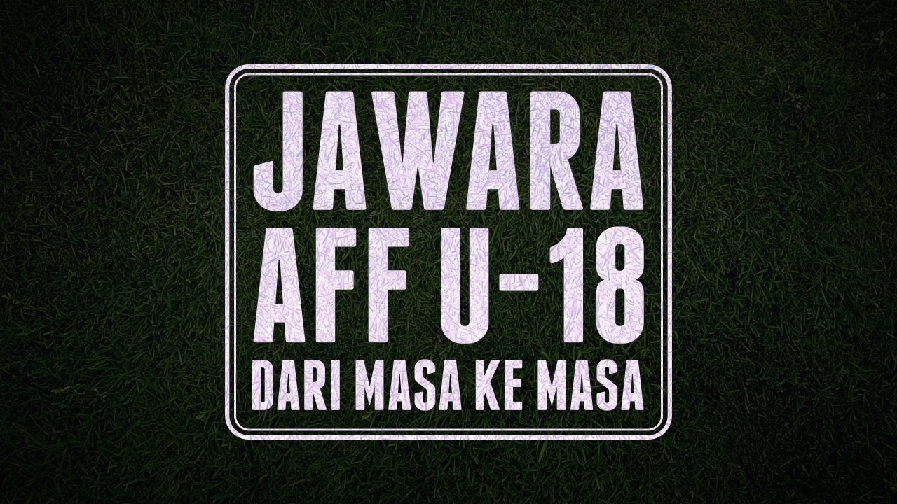 Streaming Jawara Aff U 18 Dari Masa Ke Masa Vidio Com