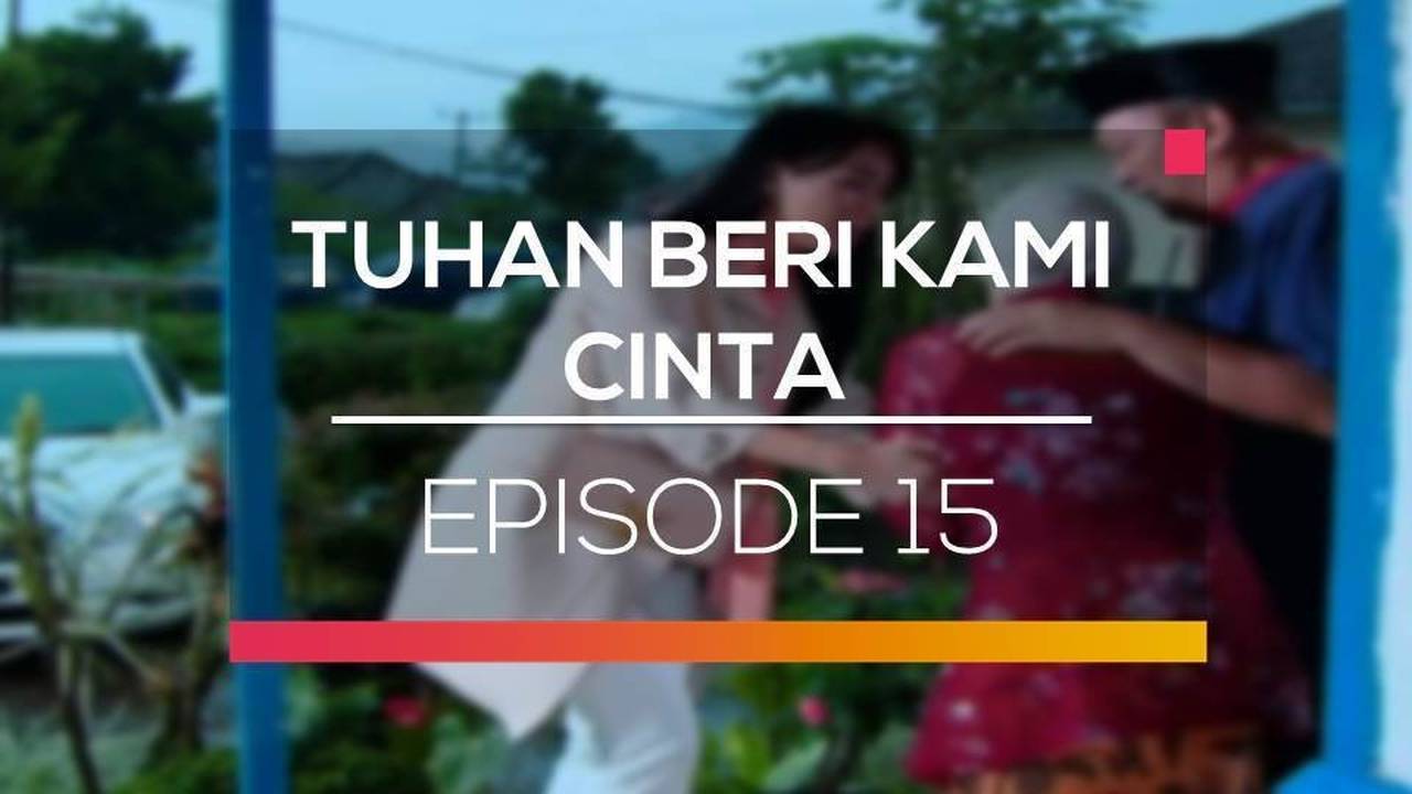 Nonton Sinetron Tuhan Beri Kami Cinta Episode 15 Vidio