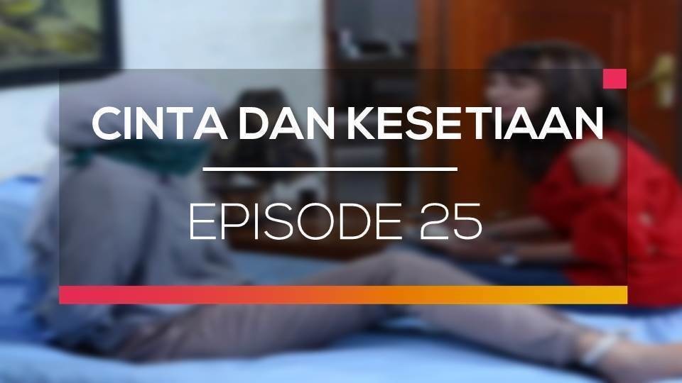 Nonton Sinetron Cinta Dan Kesetiaan Episode 25 Vidio Com