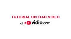 Tutorial Upload Video Di Vidio.com