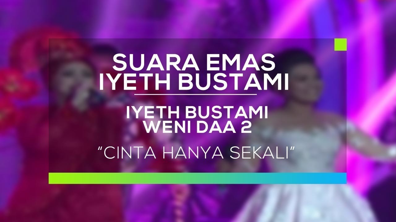 Iyeth Bustami Dan Weni D Academy Cinta Hanya Sekali Konser Suara Emas Iyeth Bustami Vidio Com