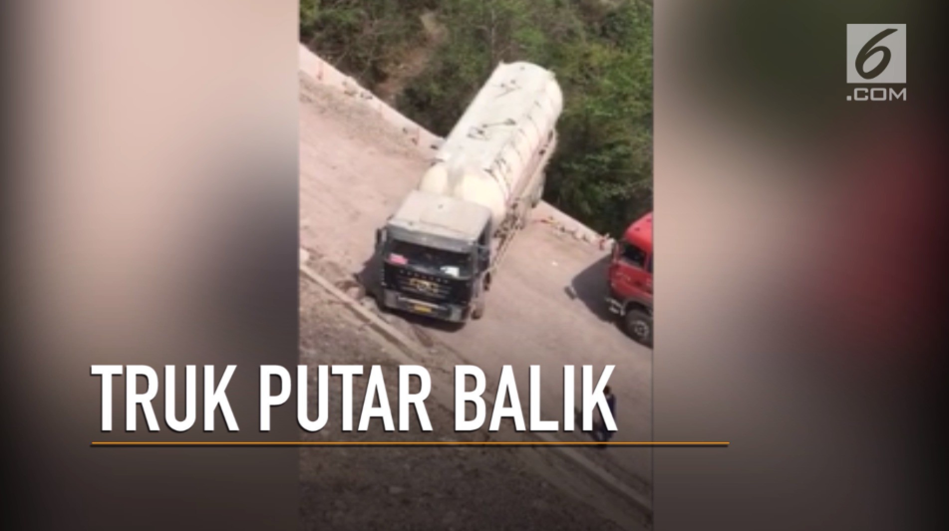 Streaming Truk Tangki Putar Balik Di Pinggir Jurang Vidiocom