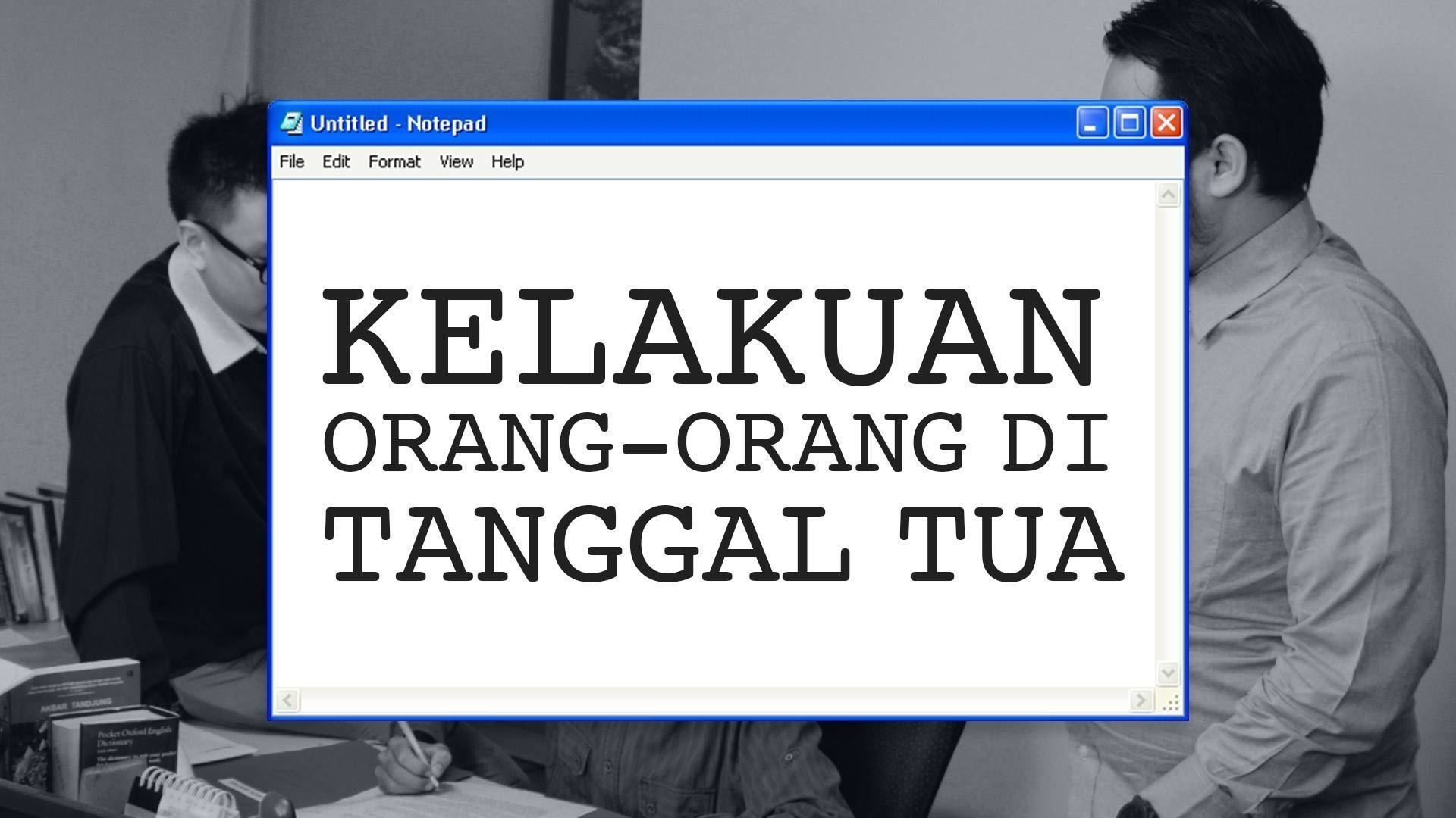 7 Kelakuan Orang Orang Di Tanggal Tua Vidiocom