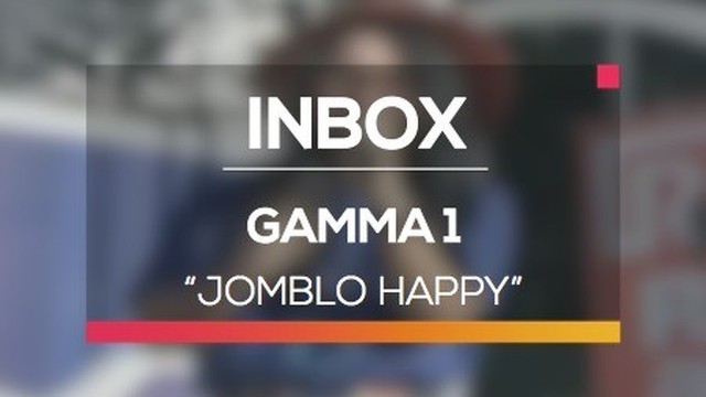 Gamma 1 Jomblo Happy Live On Inbox
