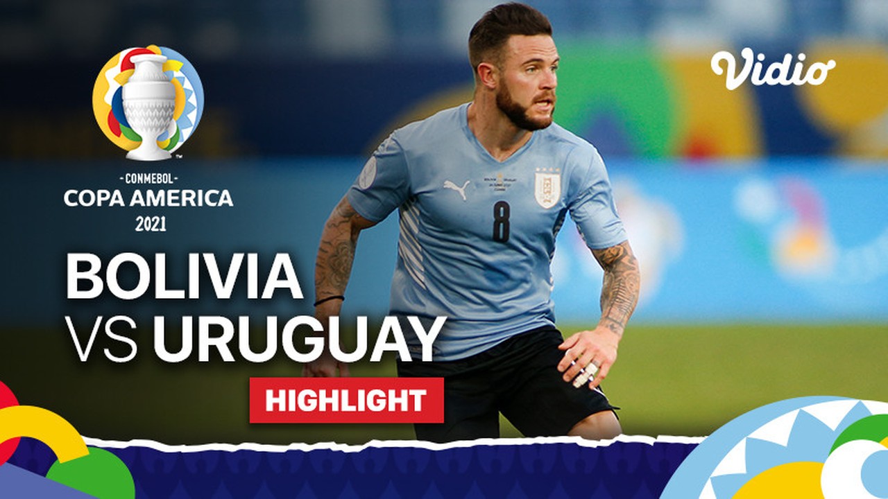 Streaming Highlight | Bolivia 0 vs 2 Uruguay | Copa America 2021 | Vidio