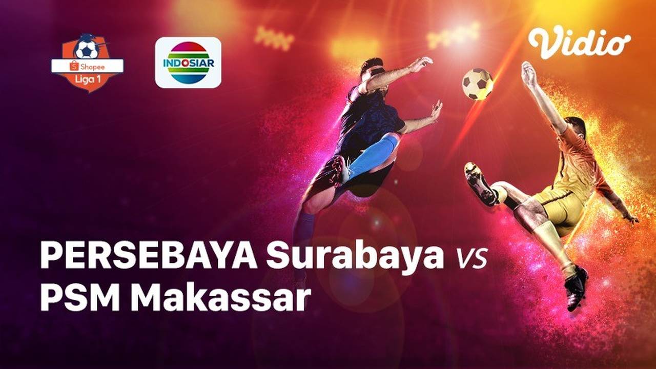 Streaming Full Match - Persebaya Surabaya vs PSM Makassar | Shopee Liga