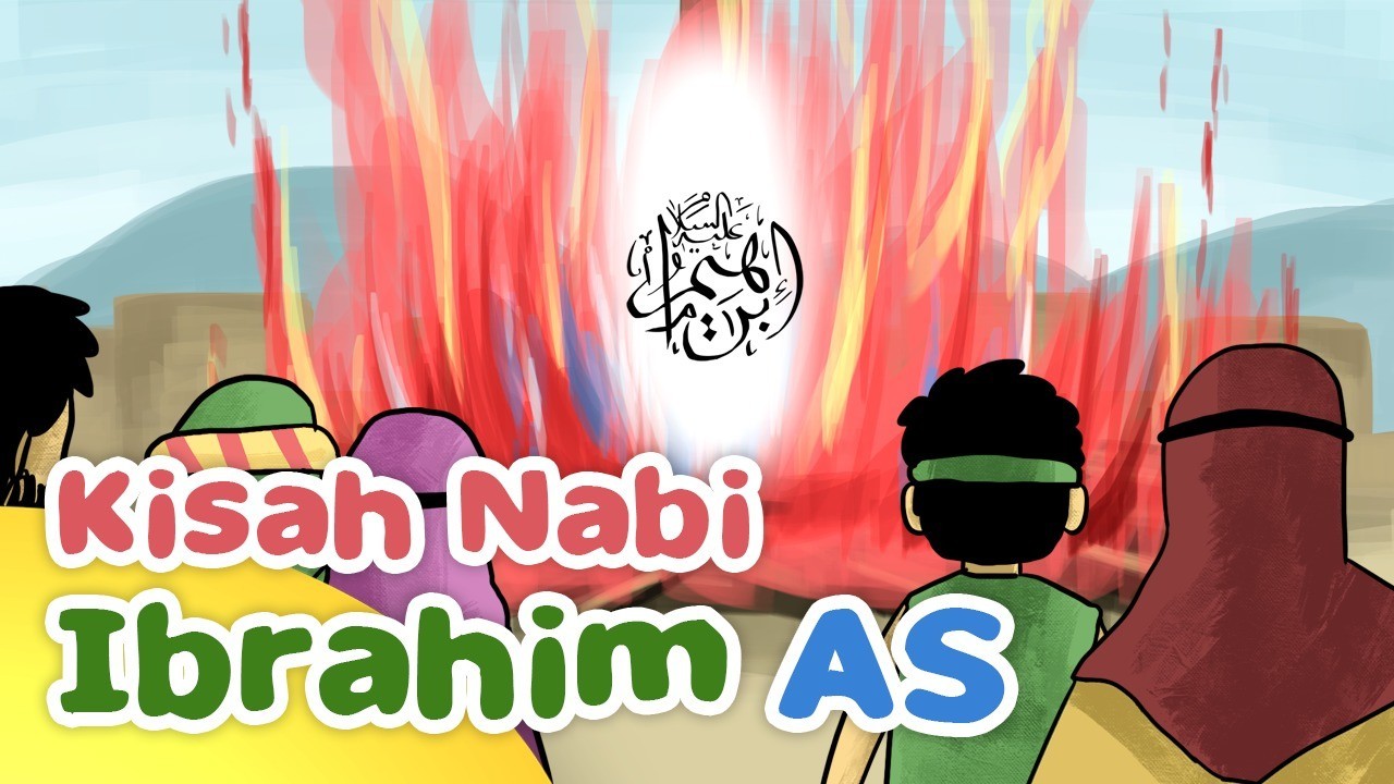 Streaming Kisah  Nabi  Ibrahim AS Tidak Mempan Dibakar 