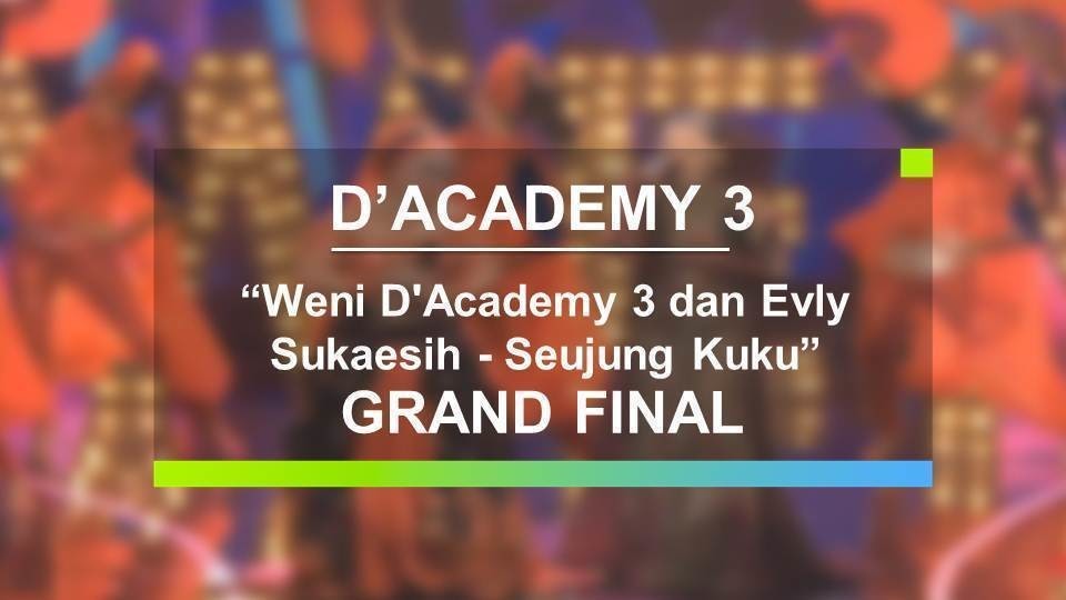 Streaming Weni D Academy 3 Feat Evly Sukaesih Seujung Kuku D Academy 3 Grand Final Vidio Com