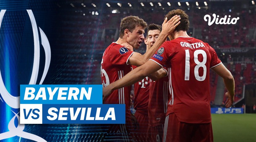 Streaming Mini Match Bayern Vs Sevilla Final Uefa Super Cup 2020 Vidio Com