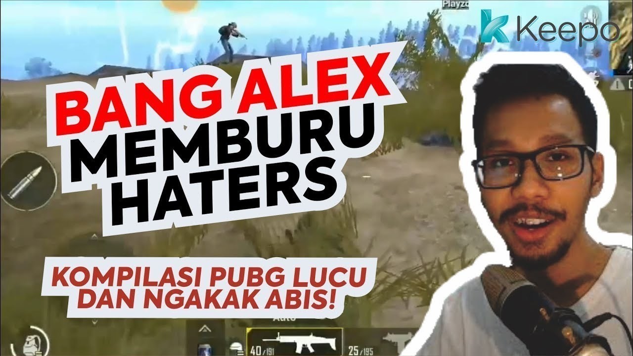 Streaming BANG ALEX MEMBURU HATERS Kompilasi PUBG Mobile Indonesia Ngakak Kocak Vidio